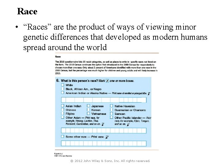 Race • “Races” are the product of ways of viewing minor genetic differences that