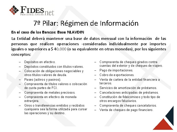 7º Pilar: Régimen de Información En el caso de los Bancos: Base NLAVDIN La