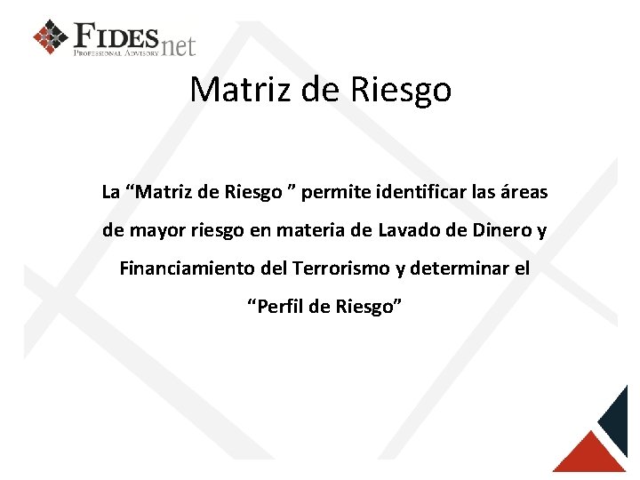 Matriz de Riesgo La “Matriz de Riesgo ” permite identificar las áreas de mayor