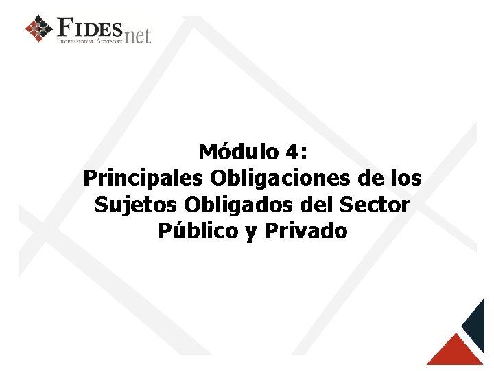 Módulo 4: Principales Obligaciones de los Sujetos Obligados del Sector Público y Privado 