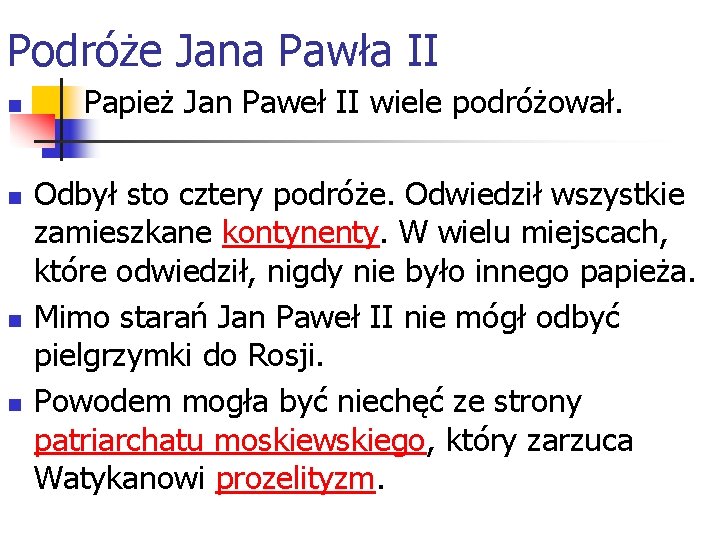 Podróże Jana Pawła II n n Papież Jan Paweł II wiele podróżował. Odbył sto Podróże Jana Pawła II n n Papież Jan Paweł II wiele podróżował. Odbył sto