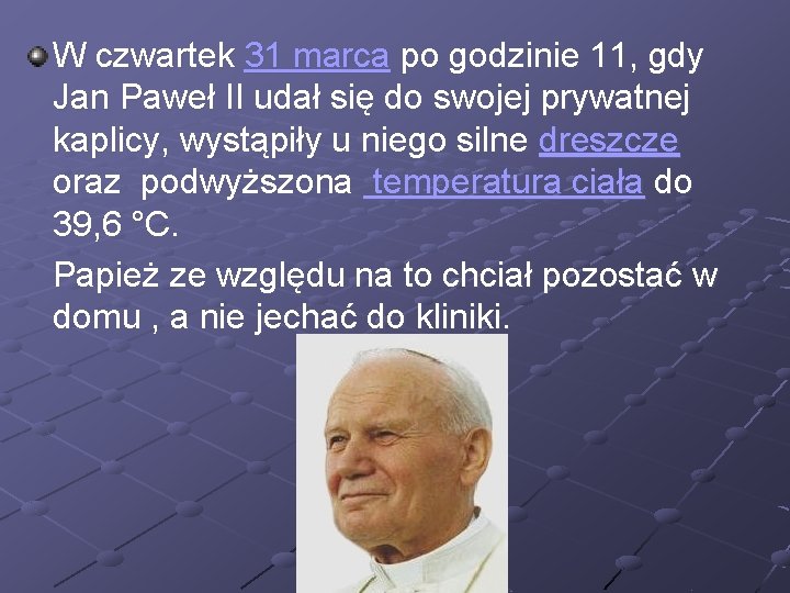 W czwartek 31 marca po godzinie 11, gdy Jan Paweł II udał się do W czwartek 31 marca po godzinie 11, gdy Jan Paweł II udał się do