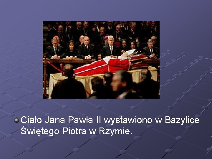 Ciało Jana Pawła II wystawiono w Bazylice Świętego Piotra w Rzymie. Ciało Jana Pawła II wystawiono w Bazylice Świętego Piotra w Rzymie.