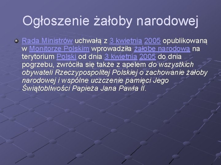 Ogłoszenie żałoby narodowej Rada Ministrów uchwałą z 3 kwietnia 2005 opublikowaną w Monitorze Polskim Ogłoszenie żałoby narodowej Rada Ministrów uchwałą z 3 kwietnia 2005 opublikowaną w Monitorze Polskim