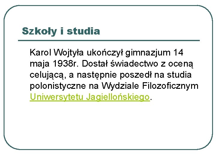 Szkoły i studia Karol Wojtyła ukończył gimnazjum 14 maja 1938 r. Dostał świadectwo z Szkoły i studia Karol Wojtyła ukończył gimnazjum 14 maja 1938 r. Dostał świadectwo z