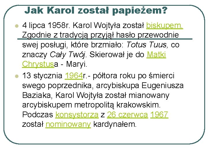 Jak Karol został papieżem? l l 4 lipca 1958 r. Karol Wojtyła został biskupem. Jak Karol został papieżem? l l 4 lipca 1958 r. Karol Wojtyła został biskupem.