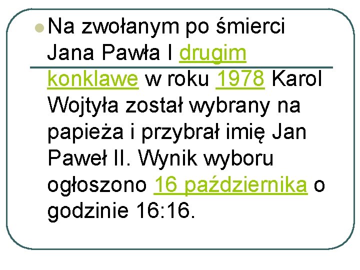 l Na zwołanym po śmierci Jana Pawła I drugim konklawe w roku 1978 Karol l Na zwołanym po śmierci Jana Pawła I drugim konklawe w roku 1978 Karol