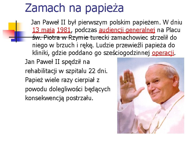 Zamach na papieża Jan Paweł II był pierwszym polskim papieżem. W dniu 13 maja Zamach na papieża Jan Paweł II był pierwszym polskim papieżem. W dniu 13 maja