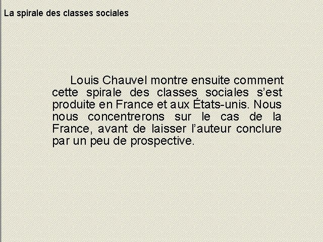 La spirale des classes sociales Louis Chauvel montre ensuite comment cette spirale des classes