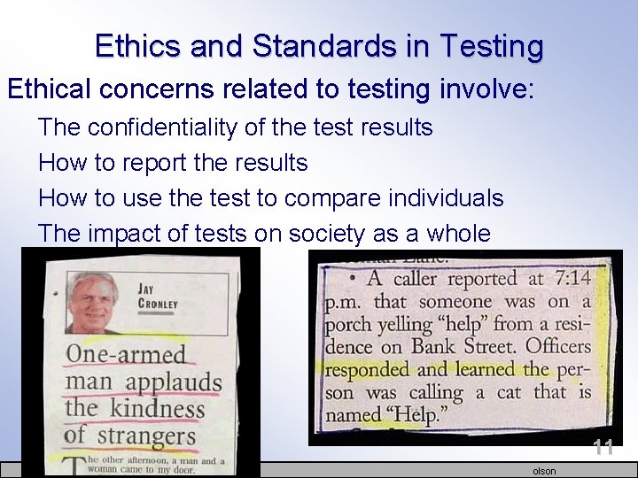 Ethics and Standards in Testing Ethical concerns related to testing involve: The confidentiality of