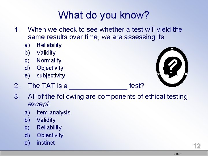 What do you know? 1. When we check to see whether a test will