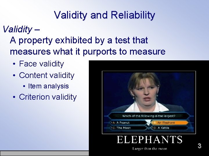 Validity and Reliability Validity – A property exhibited by a test that measures what