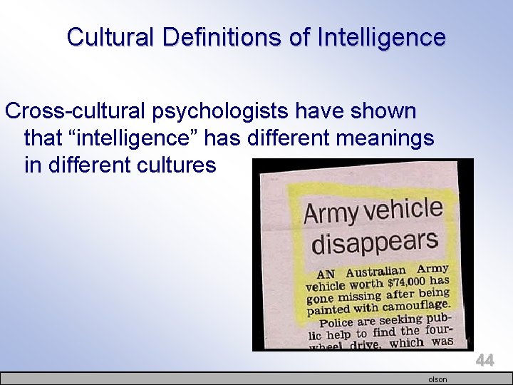 Cultural Definitions of Intelligence Cross-cultural psychologists have shown that “intelligence” has different meanings in