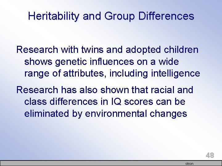 Heritability and Group Differences Research with twins and adopted children shows genetic influences on