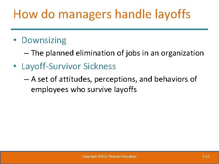 How do managers handle layoffs • Downsizing – The planned elimination of jobs in