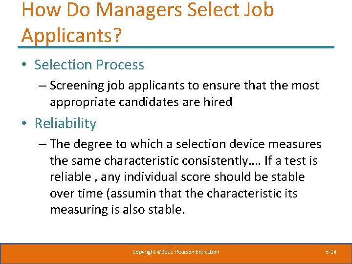 How Do Managers Select Job Applicants? • Selection Process – Screening job applicants to
