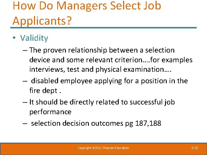 How Do Managers Select Job Applicants? • Validity – The proven relationship between a