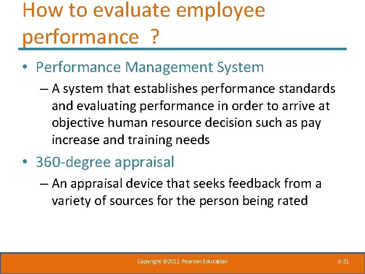 How to evaluate employee performance ? • Performance Management System – A system that