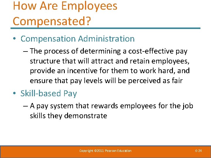 How Are Employees Compensated? • Compensation Administration – The process of determining a cost-effective