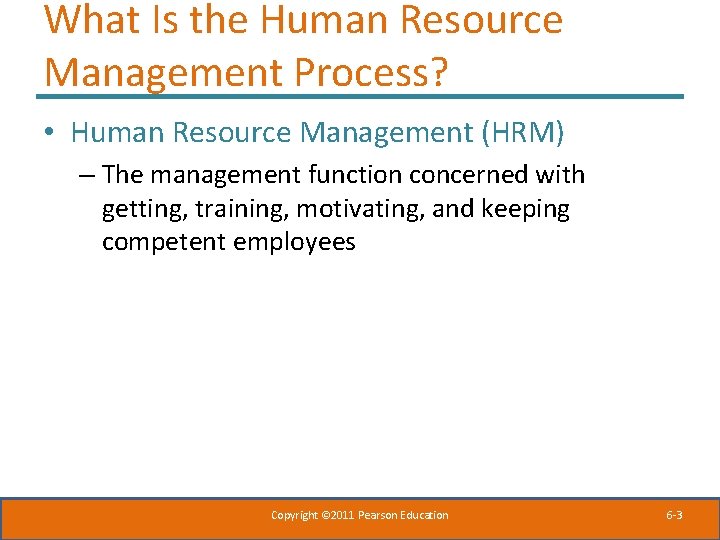 What Is the Human Resource Management Process? • Human Resource Management (HRM) – The