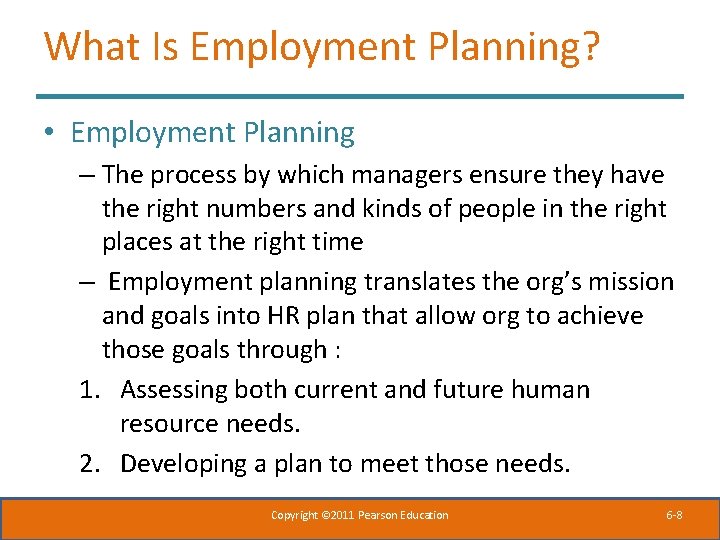 What Is Employment Planning? • Employment Planning – The process by which managers ensure