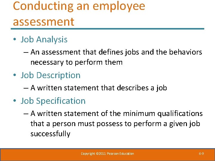 Conducting an employee assessment • Job Analysis – An assessment that defines jobs and