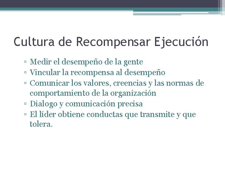 Cultura de Recompensar Ejecución ▫ Medir el desempeño de la gente ▫ Vincular la