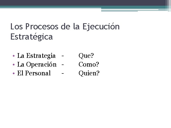 Los Procesos de la Ejecución Estratégica • La Estrategia • La Operación • El