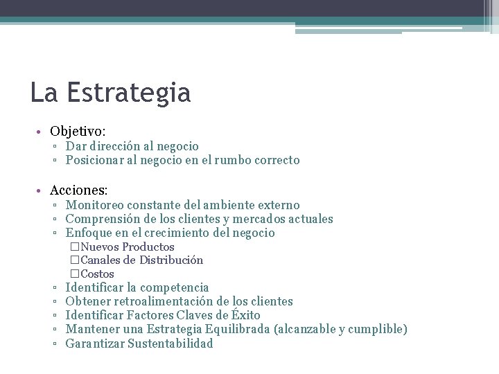 La Estrategia • Objetivo: ▫ Dar dirección al negocio ▫ Posicionar al negocio en