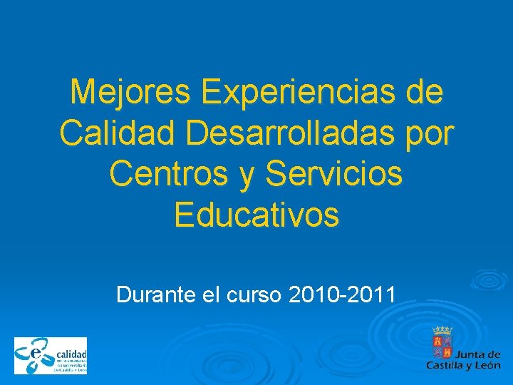 Mejores Experiencias de Calidad Desarrolladas por Centros y Servicios Educativos Durante el curso 2010