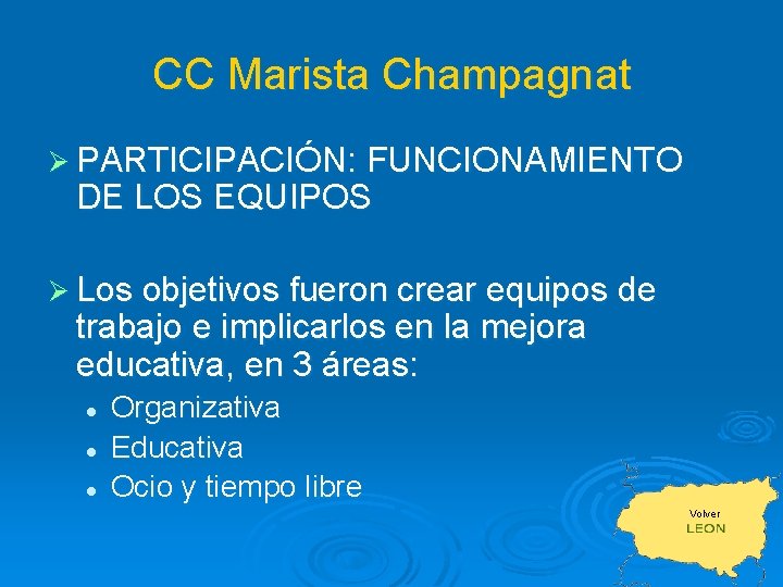 CC Marista Champagnat Ø PARTICIPACIÓN: FUNCIONAMIENTO DE LOS EQUIPOS Ø Los objetivos fueron crear