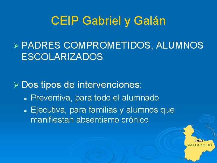 CEIP Gabriel y Galán Ø PADRES COMPROMETIDOS, ALUMNOS ESCOLARIZADOS Ø Dos tipos de intervenciones: