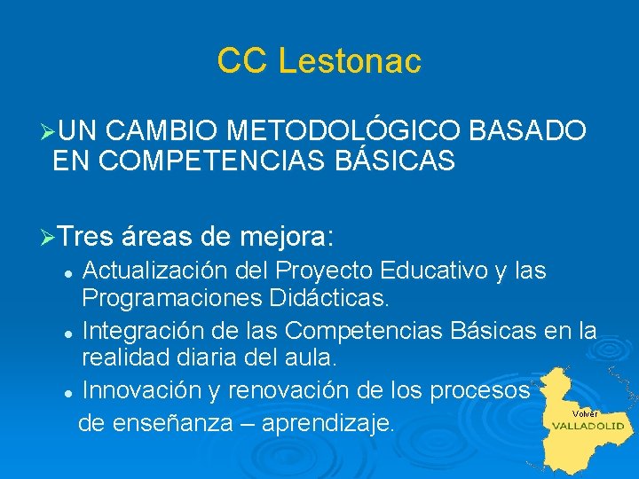 CC Lestonac ØUN CAMBIO METODOLÓGICO BASADO EN COMPETENCIAS BÁSICAS ØTres áreas de mejora: Actualización