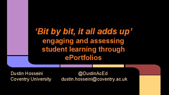 ‘Bit by bit, it all adds up’ engaging and assessing student learning through e.