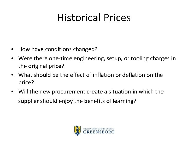 Historical Prices • How have conditions changed? • Were there one time engineering, setup,