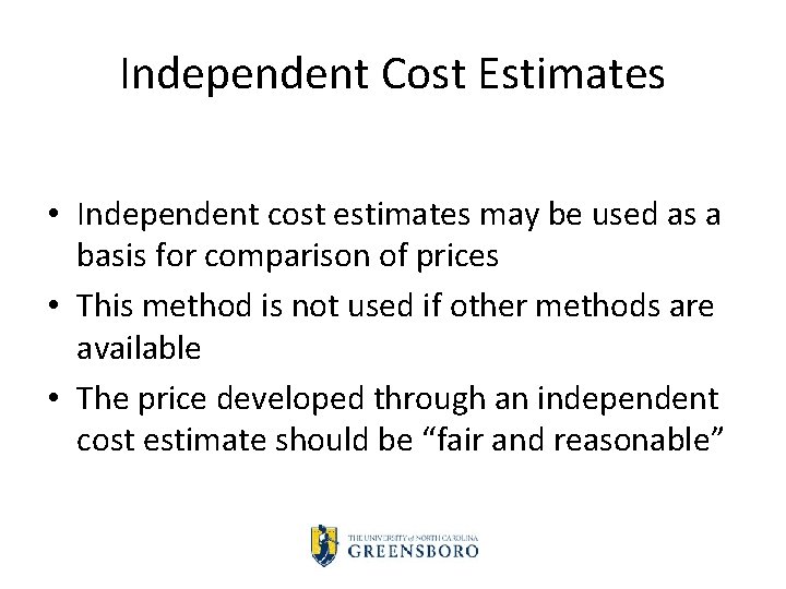 Independent Cost Estimates • Independent cost estimates may be used as a basis for