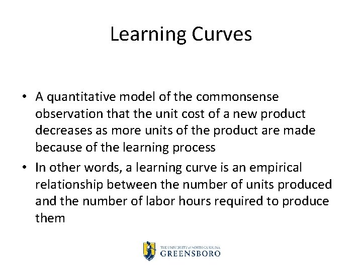 Learning Curves • A quantitative model of the commonsense observation that the unit cost