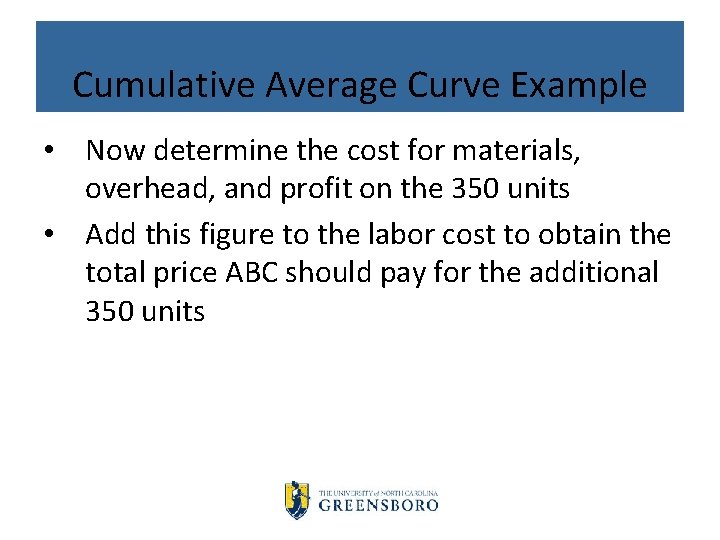 Cumulative Average Curve Example • Now determine the cost for materials, overhead, and profit