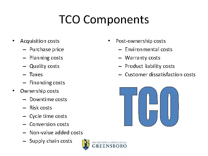 TCO Components • Acquisition costs – Purchase price – Planning costs – Quality costs