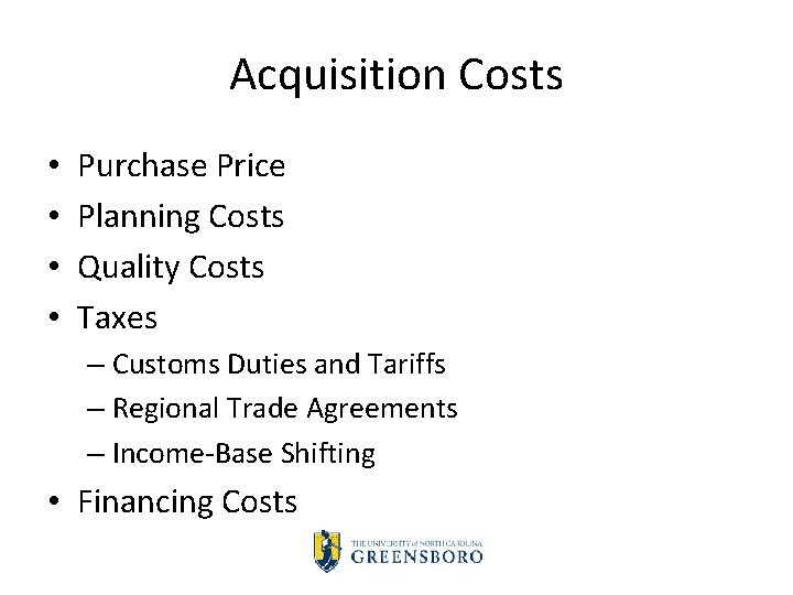 Acquisition Costs • • Purchase Price Planning Costs Quality Costs Taxes – Customs Duties Acquisition Costs • • Purchase Price Planning Costs Quality Costs Taxes – Customs Duties