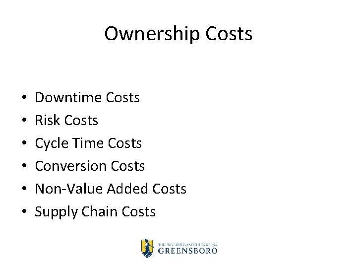 Ownership Costs • • • Downtime Costs Risk Costs Cycle Time Costs Conversion Costs