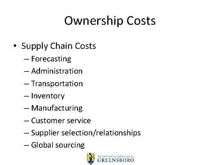 Ownership Costs • Supply Chain Costs – Forecasting – Administration – Transportation – Inventory