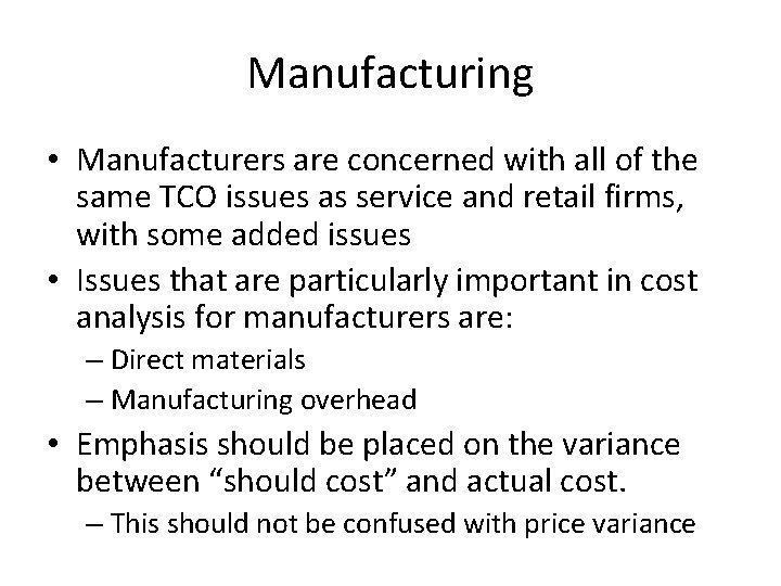 Manufacturing • Manufacturers are concerned with all of the same TCO issues as service