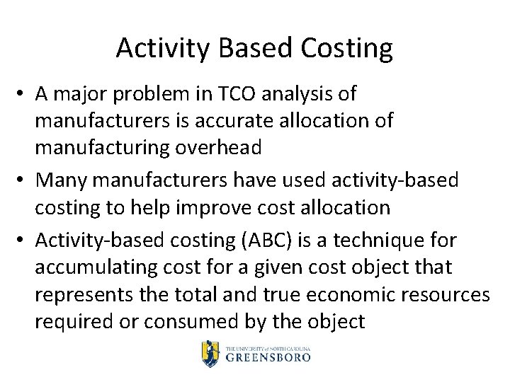 Activity Based Costing • A major problem in TCO analysis of manufacturers is accurate