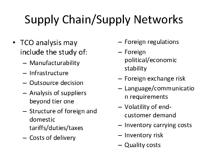 Supply Chain/Supply Networks • TCO analysis may include the study of: Manufacturability Infrastructure Outsource