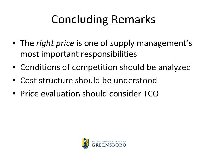 Concluding Remarks • The right price is one of supply management’s most important responsibilities