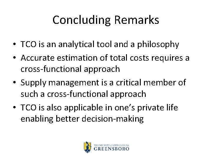 Concluding Remarks • TCO is an analytical tool and a philosophy • Accurate estimation