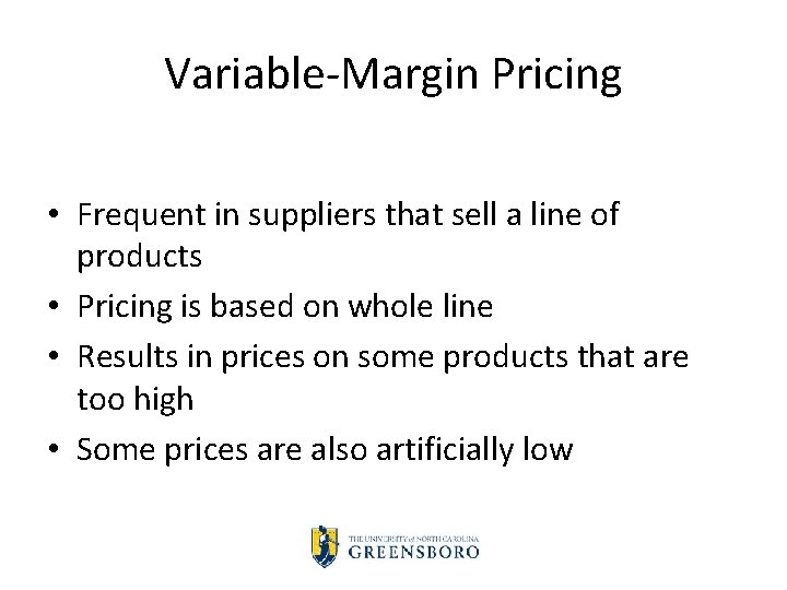 Variable Margin Pricing • Frequent in suppliers that sell a line of products •