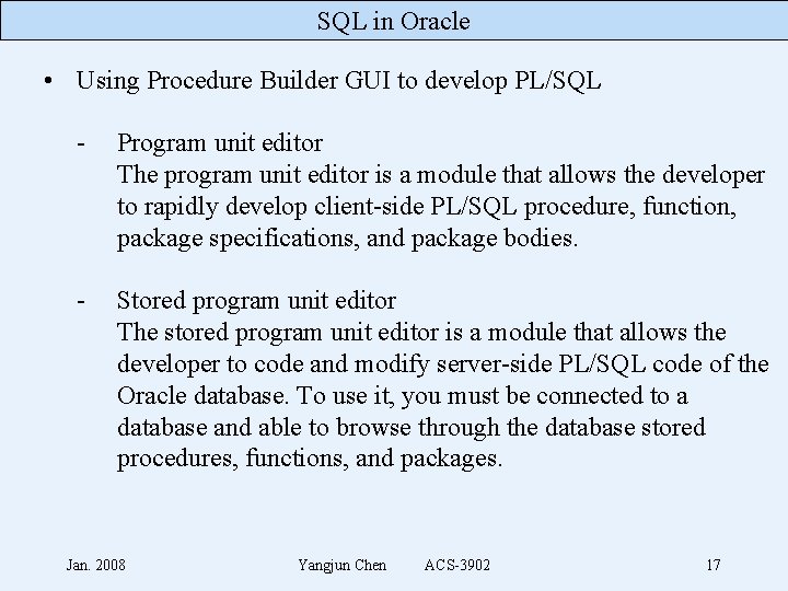 SQL in Oracle • Using Procedure Builder GUI to develop PL/SQL - Program unit