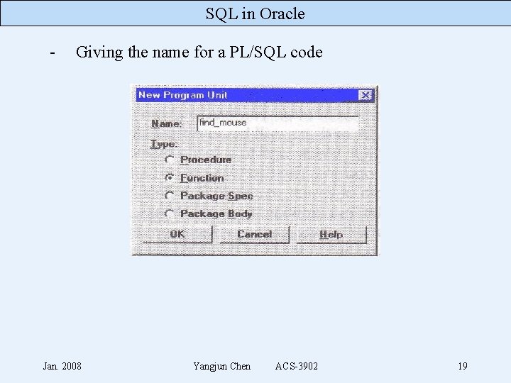 SQL in Oracle - Giving the name for a PL/SQL code Jan. 2008 Yangjun